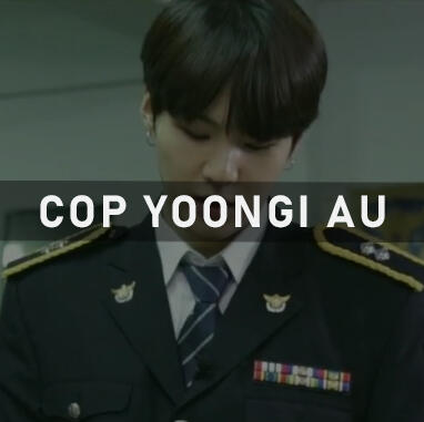 cop yoongi au cop yoongi au